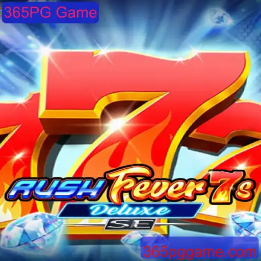 RushFever7sDeluxeSE: Um Novo Lançamento Empolgante da 365PG Game